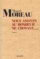 Couverture du livre « Nous, amants au bonheur ne croyant... » de Marcel Moreau aux éditions Denoel