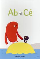 Couverture du livre « Ab et ce » de Matthieu Maudet aux éditions Ecole Des Loisirs