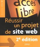 Couverture du livre « Reussir Un Projet De Site Web 2eme Edition (2e édition) » de Chu N aux éditions Eyrolles
