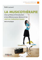 Couverture du livre « La musicothérapie » de Edith Lecourt aux éditions Eyrolles