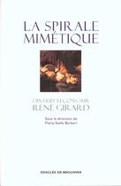 Couverture du livre « La spirale mimetique - dix-huit lecons sur rene girard » de Barberi Marie-Stella aux éditions Desclee De Brouwer