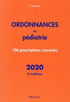 Couverture du livre « Ordonnances en pediatrie 2020, 3e ed. - 106 prescriptions courantes » de Benjamin Azemar aux éditions Maloine