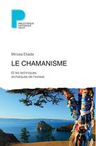 Couverture du livre « Le chamanisme et les techniques archaïques de l'extase » de Mircea Eliade aux éditions Payot