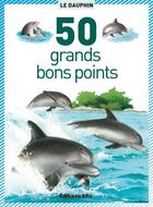 Couverture du livre « Boite de 50 bons points ; le dauphin » de  aux éditions Lito