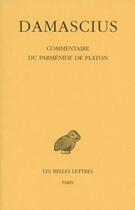 Couverture du livre « Commentaire Parmenide Platon Tome 4 » de Damascius aux éditions Belles Lettres