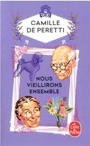 Couverture du livre « Nous vieillirons ensemble » de De Peretti-C aux éditions Le Livre De Poche