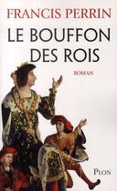 Couverture du livre « Le bouffon des rois » de Francis Perrin aux éditions Plon