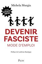 Couverture du livre « Devenir fasciste : Mode d'emploi » de Michela Murgia aux éditions Plon