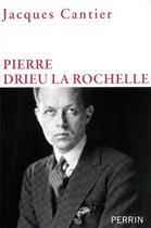 Couverture du livre « Pierre Drieu la Rochelle » de Jacques Cantier aux éditions Perrin