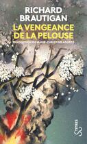 Couverture du livre « La vengeance de la pelouse » de Richard Brautigan aux éditions Christian Bourgois