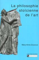 Couverture du livre « La philosophie stoicienne de l'art » de Zagdoun Mary Anne aux éditions Cnrs