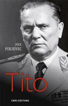 Couverture du livre « Tito ; une vie » de Joze Pirjevec aux éditions Cnrs