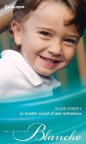 Couverture du livre « Le tendre secret d'une infirmière » de Alison Roberts aux éditions Harlequin