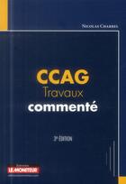 Couverture du livre « CCAG-travaux commenté » de Nicolas Charrel aux éditions Le Moniteur