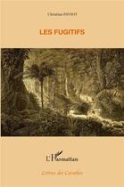 Couverture du livre « Les fugitifs » de Christian Paviot aux éditions L'harmattan