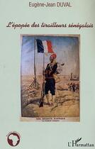 Couverture du livre « L'épopée des tirailleurs sénégalais » de Eugene-Jean Duval aux éditions Editions L'harmattan