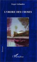 Couverture du livre « L'ordre des choses » de Roger Gottwalles aux éditions Editions L'harmattan