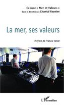 Couverture du livre « La mer, ses valeurs » de Chantal Reynier aux éditions Editions L'harmattan