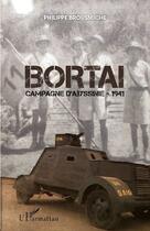 Couverture du livre « Bortai ; campagne d'Abyssinie - 1941 » de Philippe Brousmiche aux éditions Editions L'harmattan