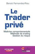 Couverture du livre « Le trader privé » de Benoit Fernandez-Riou aux éditions Gualino