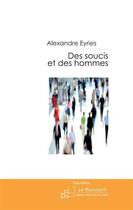 Couverture du livre « Des soucis et des hommes » de Eyries-A aux éditions Le Manuscrit