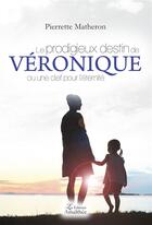 Couverture du livre « Le prodigieux destin de Véronique » de Veronique Matheron aux éditions Amalthee