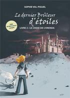 Couverture du livre « Le dernier brûleur d'étoiles t.2 ; le choix de l'Orenda » de Sophie Val-Piguel aux éditions Books On Demand