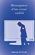 Couverture du livre « Résurgence d'un coeur oublié » de Schilge Melinda aux éditions Celine Gonnet