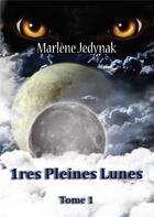 Couverture du livre « 1ères pleines lunes t.1 » de Marlene Jedynak aux éditions Books On Demand