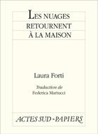 Couverture du livre « Les nuages retournent à la maison » de Laura Forti aux éditions Ditions Actes Sud