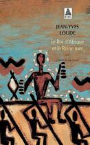 Couverture du livre « Le roi d'Afrique et la reine mer » de Jean-Yves Loude aux éditions Actes Sud