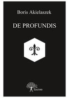 Couverture du livre « De profundis » de Boris Akielaszek aux éditions Editions Edilivre