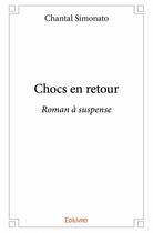 Couverture du livre « Chocs en retour » de Chantal Simonato aux éditions Edilivre