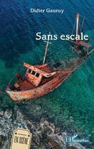 Couverture du livre « Sans escale » de Didier Gauroy aux éditions L'harmattan