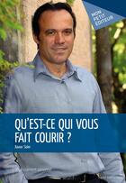 Couverture du livre « Qu'est-ce qui vous fait courir ? » de Xavier Soler aux éditions Publibook