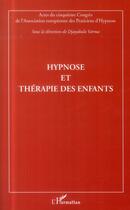 Couverture du livre « Hypnose et thérapie des enfants ; actes du cinquième congrès de l'Association européenne des Praticiens d'Hypnose » de Djayabala Varma aux éditions L'harmattan