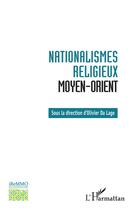 Couverture du livre « Nationalismes religieux, Moyen Orient » de Olivier Da Lage aux éditions L'harmattan