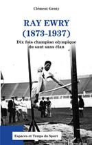 Couverture du livre « Ray Ewry (1873-1937) dix fois champion olympique du saut sans élan » de Clément Genty aux éditions L'harmattan