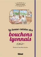 Couverture du livre « La bonne cuisine des bouchons lyonnais » de Jean-Marc Boudou et Evelyne Boudou aux éditions Glenat