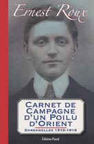 Couverture du livre « Carnet de campagne d'un poilu d'orient ; Dardanelles 1915-1916 » de Jean Roux et Ernest Roux aux éditions Pascal