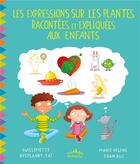 Couverture du livre « Les expressions sur les plantes racontées et expliquées aux enfants » de Guillemette Resplandy-Tai et Marie-Helene Tran-Duc aux éditions Ctp Rue Des Enfants