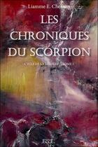 Couverture du livre « Les chroniques du scorpion : Cycle de la lumière Tome 1 » de Liamme E. Cherann aux éditions Ecce