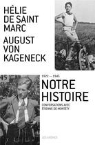 Couverture du livre « Notre histoire 1922-1945 » de Etienne De Montety et Helie De Saint Marc et August Von Kageneck aux éditions Arenes