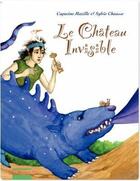 Couverture du livre « Le château invisible » de Sylvie Chausse et Capucine Mazille aux éditions Mosquito