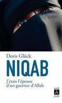 Couverture du livre « Niqab ; j'étais l'épouse d'un guerrier d'Allah » de Doris Gluck aux éditions Archipel