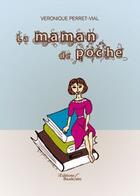 Couverture du livre « La maman de poche » de Veronique Perret-Vial aux éditions Baudelaire