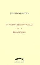 Couverture du livre « La philosophie officielle et la philosophie » de Jules De Gaultier aux éditions Editions Du Sandre