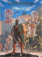 Couverture du livre « Les fils de Guillaume t.2 ; le retour du croisé » de Eriamel et Jean-Marie Woehrel aux éditions Assor Bd