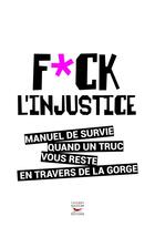 Couverture du livre « Fuck l'injustice » de Sarah Bennett et Michael Bennett aux éditions Thierry Souccar