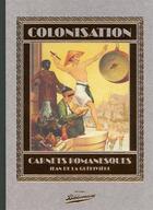 Couverture du livre « Colonisation ; carnets romanesques » de Jean De La Gueriviere aux éditions Bibliomane